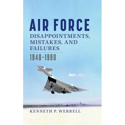 Air Force Disappointments Mistakes and Failures 1940-1990