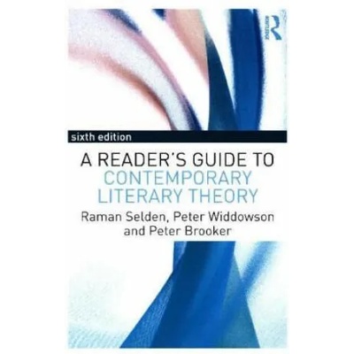 Reader's Guide to Contemporary Literary Theory | Raman Selden, Peter Widdowson, Peter Brooker, Caroline Edwards
