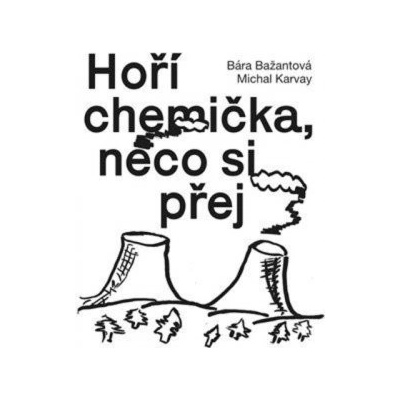 Hoří chemička, něco si přej