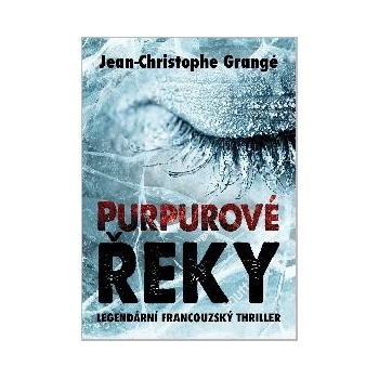 Purpurové řeky - Jean Christophe Grangé