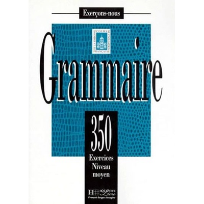 Grammaire 350 exercices niveau intermédiaire moyen