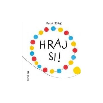 Hraj si! - Hervé Tullet