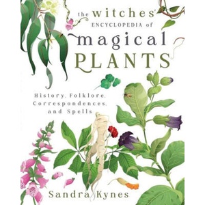 The Witches' Encyclopedia of Magical Plants: History, Folklore, Correspondences, and Spells (2024)