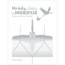 HRÚDY, ÚLETY A MORDYJE - LEDNICE, VALTICE, PODLUŽÍ - Dušek Otto