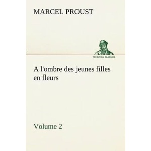 l'ombre des jeunes filles en fleurs - Volume 2 | Marcel Proust (2012)