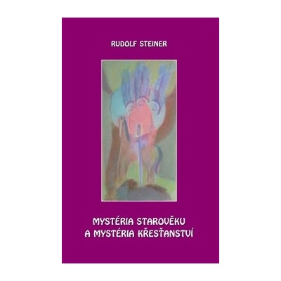 Rudolf Steiner: Mystéria starověku a mystéria křesťanství