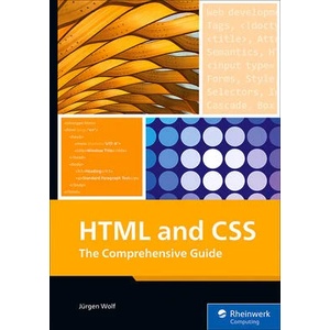 HTML and CSS: The Comprehensive Guide | Jürgen Wolf (ISBN: 9781493224227)