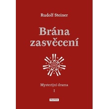 Brána zasvěcení - Mysterijní drama I. - Steiner Rudolf