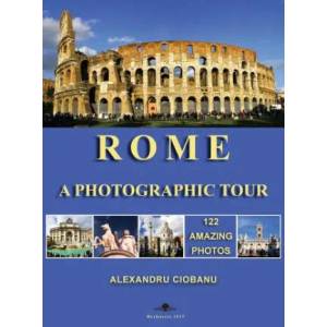 Rome a photographic tour | Alexandru Ciobanu (ISBN: 9789730190854)