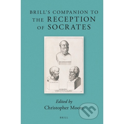 Brills Companion to the Reception of Socrates - Christopher Moore