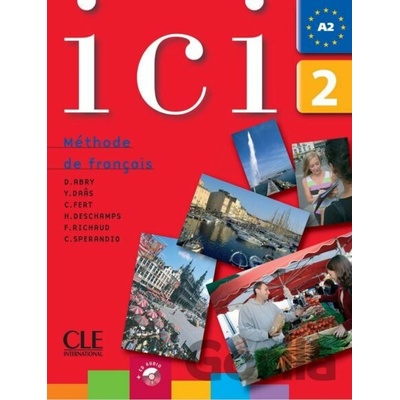 Ici 2/A2 Livre de l´éleve + CD - Dominique Abry