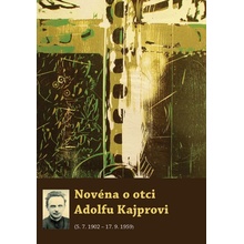 Novéna o otci Adolfu Kajprovi . 5.7.1902 - 17.9.1959 - Altrichter Michal