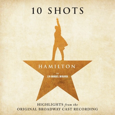 Original Broadway Cast of Hamilton - Hamilton 10 Shots Highlights CD