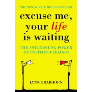Excuse Me, Your Life is Waiting | Lynn Grabhorn (2005)
