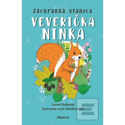 Záchranná stanica: Veverička Ninka - Zuzana Štelbaská