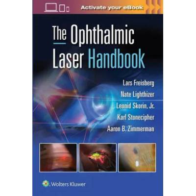 Ophthalmic Laser Handbook | Freisberg, Lars, Lighthizer, Nathan Robert, Skorin, Leonid, Stonecipher dba Physicians Protocol, Kar