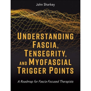 Understanding Fascia, Tensegrity, and Myofascial Trigger Points (ISBN: 9781718237506)