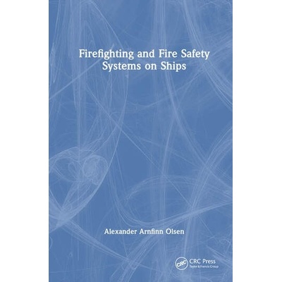 Firefighting and Fire Safety Systems on Ships Taylor & Francis Ltd