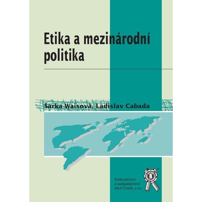 Etika a mezinárodní politika - Šárka Waisová, Ladislav Cabada