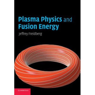 Plasma Physics and Fusion Energy Freidberg Jeffrey P.