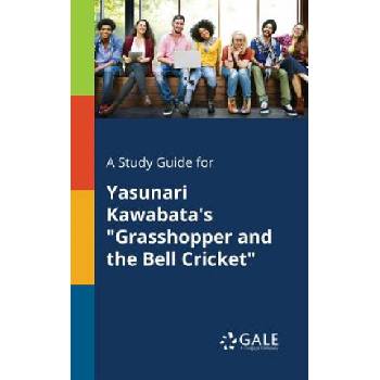 Study Guide for Yasunari Kawabata's Grasshopper and the Bell Cricket | Cengage Learning Gale