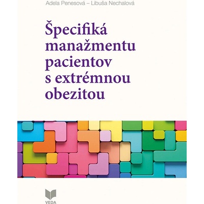 Špecifiká manažmentu pacientov s extrémnou obezitou - Adela Penesová, Libuša Nechalová