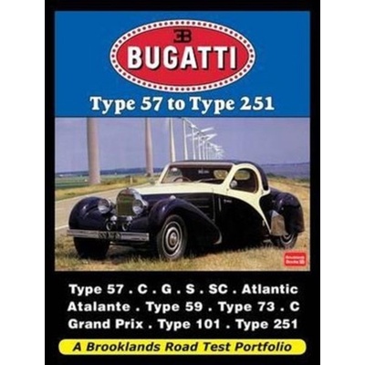 Bugatti Type 57 to Type 251 : A Brooklands Road Test Portfolio Brooklands Books Ltd