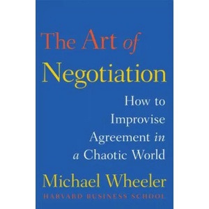 The Art of Negotiation | Michael Wheeler (ISBN: 9781451690422)