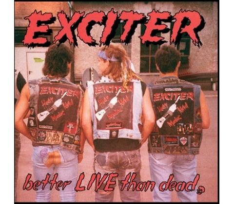 Better Live Than Dead - Exciter CD