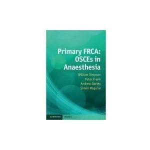 Primary FRCA: OSCEs in Anaesthesia | William Simpson (ISBN: 9781107652231)