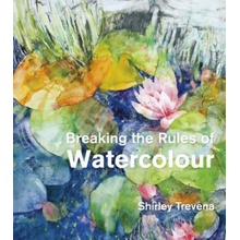 Breaking the Rules of Watercolour Trevena Shirley