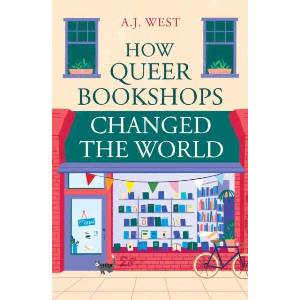 How Queer Bookshops Changed the World (ISBN: 9781836431695)