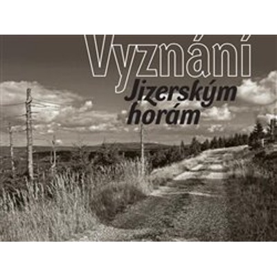 Vyznání Jizerským horám - Petra Laurin, Jan Šebelka