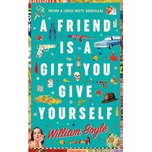 A Friend is a Gift you Give Yourself - William Boyle