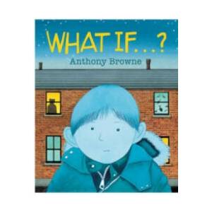 What If. . . ? | Anthony Browne (ISBN: 9780552565196)