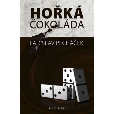 Hořká čokoláda - Ladislav Pecháček