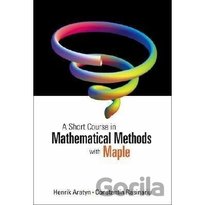 Henrik A Short Course In Mathematical Methods With Maple - Constantin Rasinariu