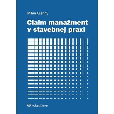 Claim manažment v stavebnej praxi - Milan Oleríny
