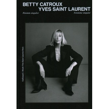 Betty Catroux, Yves Saint Laurent | Editions Gallimard
