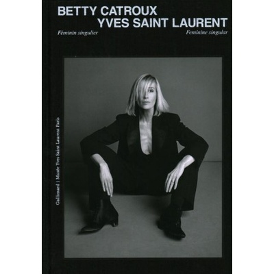 Betty Catroux, Yves Saint Laurent | Editions Gallimard