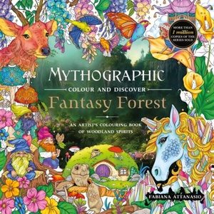 Mythographic Colour and Discover: Fantasy Forest | Fabiana Attanasio (ISBN: 9781037400926)