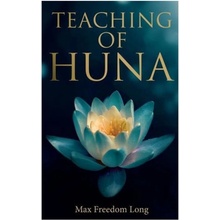 Teaching of Huna: The Secret Science Behind Miracles & Self-Suggestion