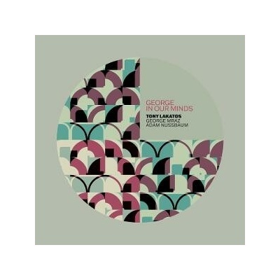 Tony Lakatos - GEORGE IN OUR MINDS CD