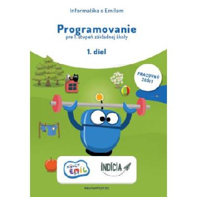 Programovanie pre 1. stupeň základnej školy 1. diel, pracovný zošit | Andrej Blaho, Ivan Kalaš, Milan Moravčík