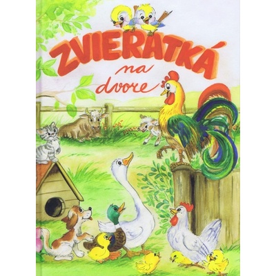 Zvieratká na dvore - Emília Hubočanová