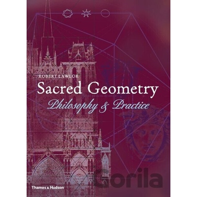 Sacred Geometry : Philosophy and Practice - Robert Lawlor