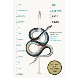 The Undying: Pain, Vulnerability, Mortality, Medicine, Art, Time, Dreams, Data, Exhaustion, Cancer, and Care (ISBN: 9781250757982)