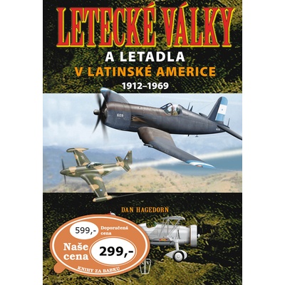 Letecké války a letadla v Latinské Americe Dan Hagedorn