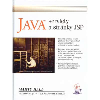 Java servlety a JSP -- Praktický návod na použití platformy Java pro webově orientované aplikace - Marty Hall