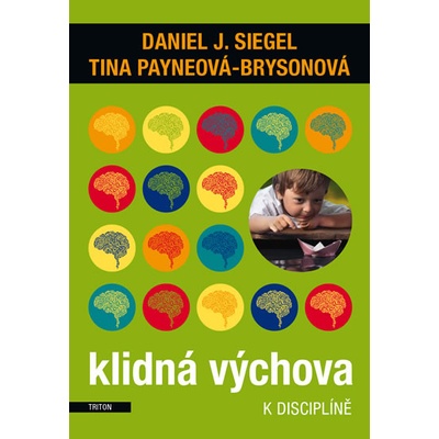 Klidná výchova k disciplíně - Daniel J. Siegel M.D.